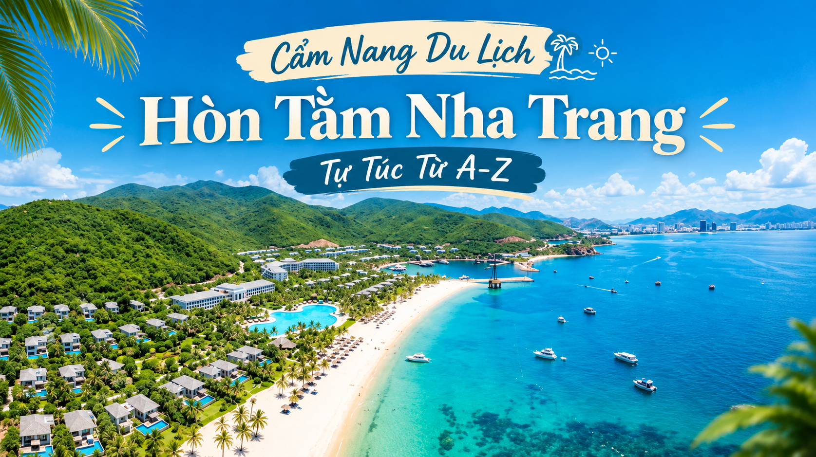 Cẩm Nang Du Lịch Hòn Tằm Nha Trang Tự Túc Từ A-Z