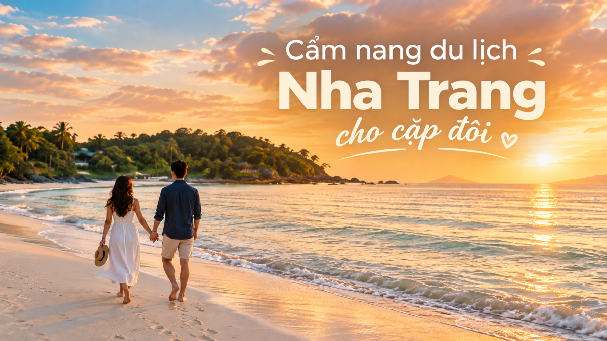 Cẩm nang du lịch Nha Trang cho cặp đôi lãng mạn